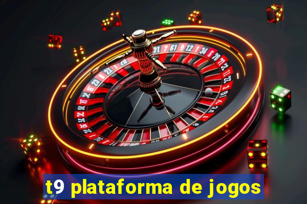 t9 plataforma de jogos